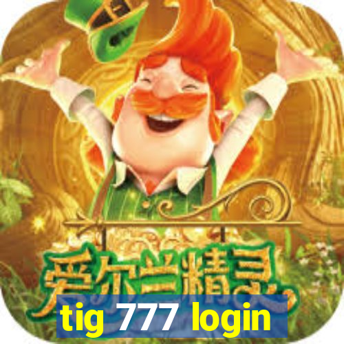 tig 777 login